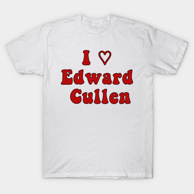 I 🤍 Edward Cullen T-Shirt by Lewd Crude Never Rude